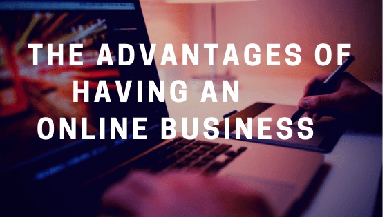 What are the advantages of having an online business
