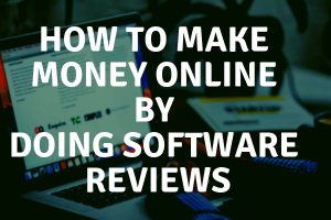 How To Make Money Online by Doing Software Reviews