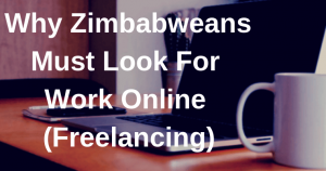 Going Freelance: Why Zimbabweans Must Look Online (& Offshore) for Work Opportunities