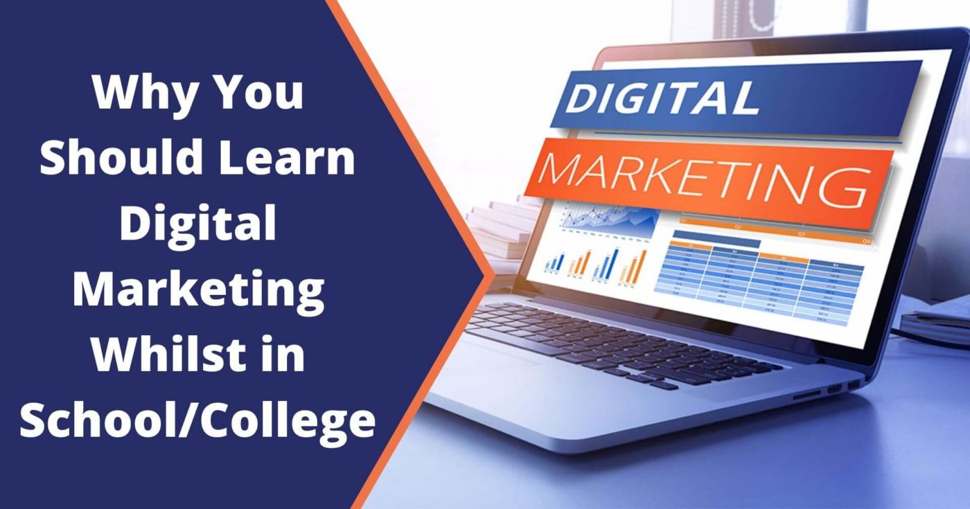Why You Should Learn Digital Marketing Whilst in School/College